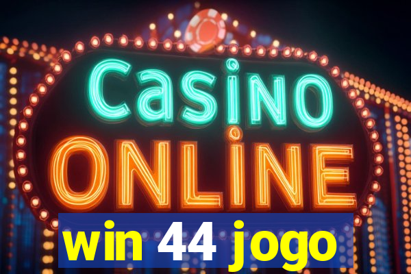 win 44 jogo